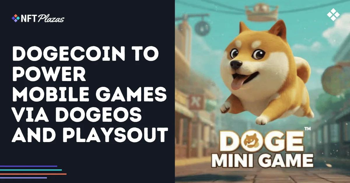 狗狗币将通过DogeOS和PlaysOut为手机游戏提供支持- 新的支持者入驻