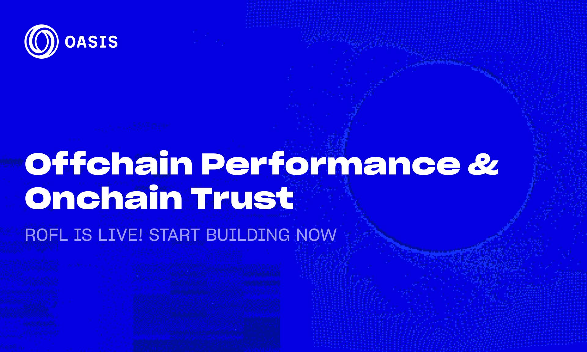 Oasis 协议基金会发布 ROFL 主网:为 AI 应用提供可验证的链下计算框架
