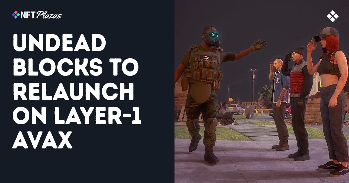 Undead Blocks will Relaunch on Avalanche, $UNDEAD to Join the Bridge
